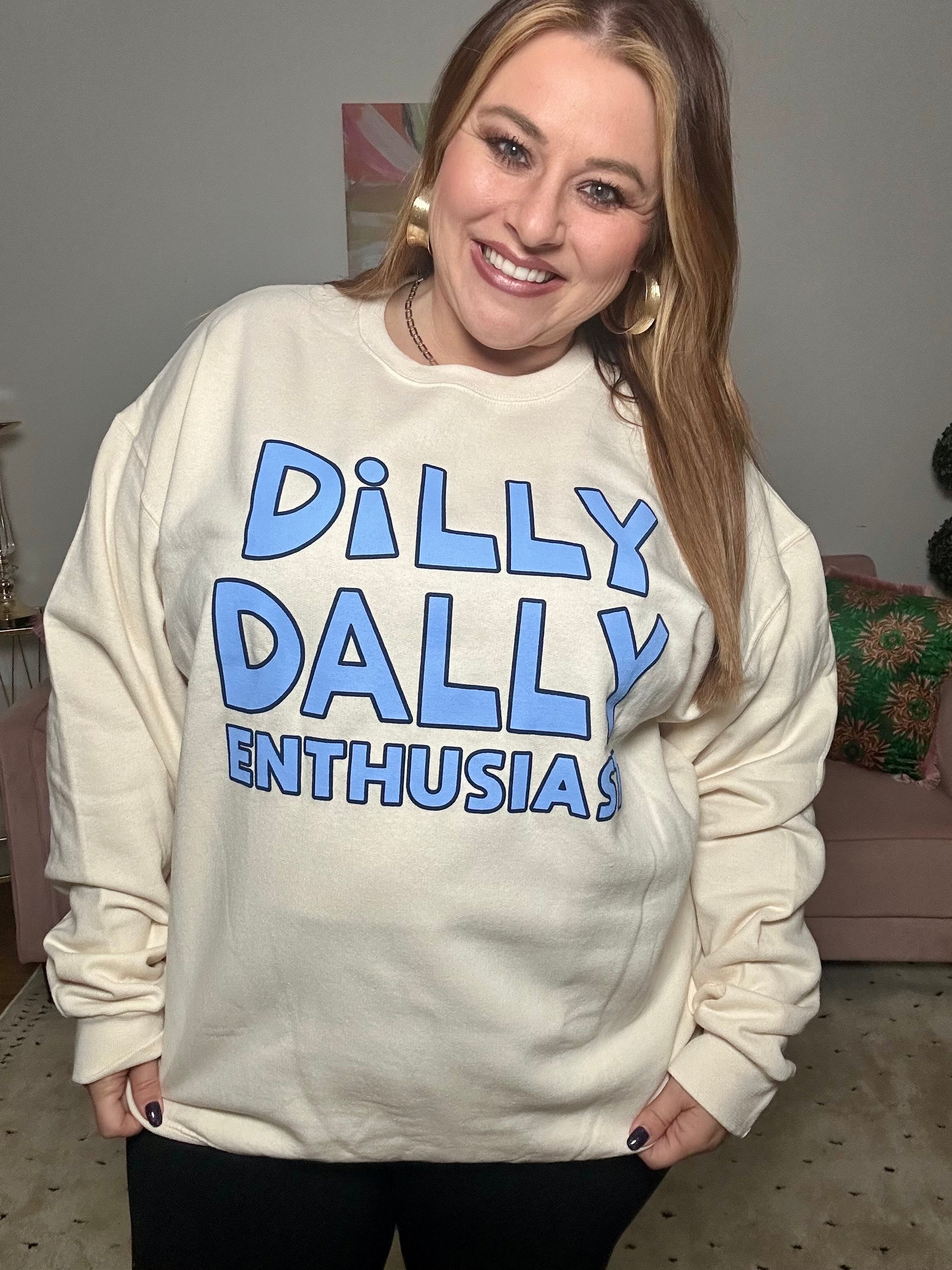 Dilly Dally Sweatshirt